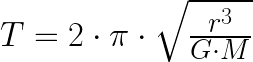 T = 2 \cdot \pi \cdot \sqrt { \frac{r^3}{G \cdot M} }