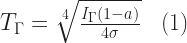 T_ {\Gamma}= \sqrt[4]{\frac{I_{\Gamma}(1-a)}{4\sigma}} \, \, \, \, \, (1) 