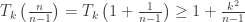 T_k\left ( \frac {n}{n-1}\right ) = T_k\left (1 + \frac {1}{n-1}\right ) \geq 1 + \frac {k^2}{n-1}