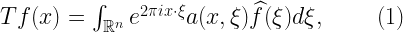 Tf(x)=\int_{{\mathbb R}^n} e^{2\pi i x\cdot\xi} a(x,\xi) \widehat{f}(\xi) d\xi, \ \ \ \ \ \ \ (1) 