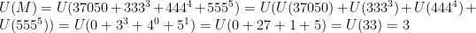 U(M)=U(37050+333^{3}+444^{4}+555^{5})= U(U(37050)+U(333^{3})+U(444^{4})+U(555^{5}))=U(0+3^{3}+4^{0}+5^{1})=U(0+27+1+5)=U(33)=3