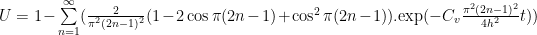 U=1-\sum\limits_{n=1}^{\infty} (\frac{2}{\pi^2 (2n-1)^2} (1-2\cos \pi (2n-1)+\cos^2 \pi (2n-1)). \text{exp}(-C_v \frac{\pi^2 (2n-1)^2}{4 h^2}t))