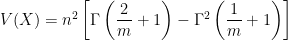 V(X) = n^2 \left[ \Gamma \left( \dfrac{2}{m} + 1\right) - \Gamma^2 \left( \dfrac{1}{m} + 1\right) \right] 