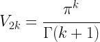V_{2k}=\cfrac{\pi^{k}}{\Gamma(k+1)}