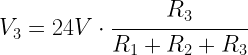 V_{3} = 24 V \cdot \cfrac{R_{3}}{R_{1} + R_{2} + R_{3}}