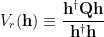 V_{r}(\mathbf{h})\equiv\dfrac{\mathbf{h^{\dagger}Qh}}{\mathbf{h^{\dagger}h}} 