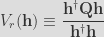 V_{r}(\mathbf{h})\equiv\dfrac{\mathbf{h^{\dagger}Qh}}{\mathbf{h^{\dagger}h}} 