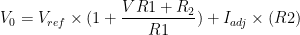 V_0 = V_{ref}\times (1 + \dfrac{VR1 + R_2}{R1}) + I_{adj}\times (R2)