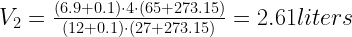 V_2=\frac{(6.9+0.1) \cdot 4 \cdot (65 + 273.15)}{(12+0.1) \cdot (27+273.15)}=2.61 liters