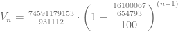 V_n = \frac{74591179153}{931112} \cdot \left(1 - \dfrac{\frac{16100067}{654793}}{100}\right)^{(n-1)}