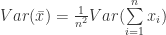 Var(\bar x)=\frac{1}{n^2}Var(\sum\limits_{i=1}^n x_i)