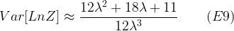 Var[Ln Z] \approx \dfrac{12\lambda^2 + 18\lambda + 11}{12\lambda^3}\qquad(E9)