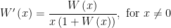 W'\left(x\right) = \dfrac{W\left(x\right)}{x\left(1 + W\left(x\right)\right)}, \mbox{ for } x\neq 0
