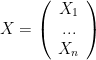 X=\left(\begin{array}{c}X_{1} \\ ... \\ X_{n}\end{array}\right)