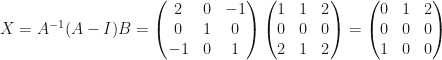 X=A^{-1}(A-I)B=\begin{pmatrix}2&0&-1\\0&1&0\\-1&0&1\end{pmatrix}\begin{pmatrix}1&1&2\\0&0&0\\2&1&2\end{pmatrix}=\begin{pmatrix}0&1&2\\0&0&0\\1&0&0\end{pmatrix}