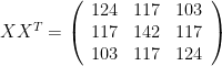 XX^T=\left( \begin{array}{ccc} 124&117&103\\117&142&117\\103&117&124\end{array}\right)