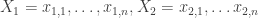 X_1=x_{1,1},\ldots,x_{1,n}, X_2= x_{2,1},\dots x_{2,n}