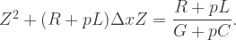 Z^2+(R+pL)\Delta x Z=\dfrac{R+pL}{G+pC}.