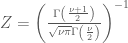 Z = \left(\frac{\Gamma\left(\frac{\nu + 1}{2} \right)}{\sqrt{\nu\pi} \Gamma\left( \frac{\nu}{2}\right)}\right )^{-1}