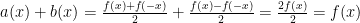 a(x) + b(x) = \frac{f(x)+f(-x)}{2} + \frac{f(x)-f(-x)}{2} = \frac{2f(x)}{2} = f(x)