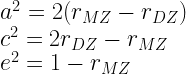 a^2 = 2(r_{MZ} - r_{DZ}) \\  c^2 = 2r_{DZ} - r_{MZ}\\  e^2 = 1 - r_{MZ}