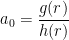 a_0 = \displaystyle \frac{g(r)}{h(r)}