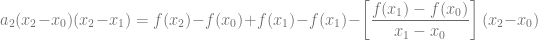 a_2(x_2-x_0)(x_2-x_1) = f(x_2)-f(x_0) + f(x_1)-f(x_1) - \left[ \dfrac{f(x_1)-f(x_0)}{x_1-x_0} \right] (x_2-x_0)