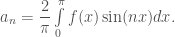 a_n=\dfrac{2}{\pi}\int\limits_0^\pi f(x)\sin(nx)dx.