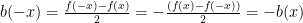 b(-x) = \frac{f(-x)-f(x)}{2} = -\frac{(f(x)-f(-x))}{2} = -b(x)