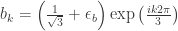 b_{k}=\left(\frac{1}{\sqrt3}+\epsilon_b\right)\exp\left(\frac{ik2\pi}{3}\right)