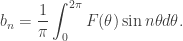 b_{n}=\displaystyle\frac{1}{\pi}\int^{2\pi}_{0}F(\theta)\sin n\theta d\theta.