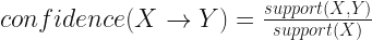 confidence(X \rightarrow Y) = \frac {support(X, Y)} {support(X)}