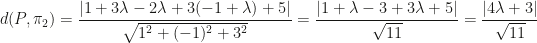 d(P,\pi_2)=\dfrac{|1+3\lambda-2\lambda+3(-1+\lambda)+5|}{\sqrt{1^2+(-1)^2+3^2}}=\dfrac{|1+\lambda-3+3\lambda+5|}{\sqrt{11}}=\dfrac{|4\lambda+3|}{\sqrt{11}}