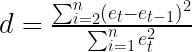 d=\frac{\sum_{i=2}^n (e_t - e_{t-1})^2}{\sum_{i=1}^ne_t^2}