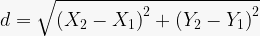 d=\sqrt{{(X_2-X_1)}^2+{(Y_2-Y_1)}^2}