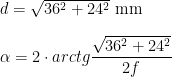 d=\sqrt{36^2+24^2}\text{ mm} \\  \\  \alpha=2\cdot arctg \dfrac{\sqrt{36^2+24^2}}{2f}  