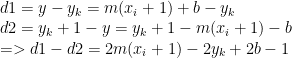 d1 = y - y_{k} = m(x_{i} + 1) + b - y_{k} \\  d2 = y_{k} + 1 - y = y_{k} + 1 - m(x_{i}+1) - b \\  => d1 - d2 = 2m(x_{i} +1) - 2y_{k} + 2b - 1  