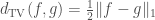 d_{\mathrm{TV}}(f,g) = \frac12\|f - g\|_1