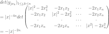 det(y_{jx_k})_{1\le j, k\le n}\\ =|x|^{-4n}det\begin{pmatrix} |x|^2-2x_1^2 & -2x_1x_2 & \cdots & -2x_1x_n\\ -2x_1x_2 & |x|^2-2x_2^2 & \cdots & -2x_2x_n\\ \cdot & \cdot & \cdots & \cdot\\ -2x_1x_n & -2x_2x_n & \cdots & |x^2|-2x_n^2 \end{pmatrix}\\ =-|x|^{-2n.}