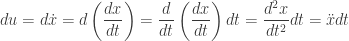 du=d\dot{x}=d\left(\dfrac{dx}{dt}\right)=\dfrac{d}{dt}\left(\dfrac{dx}{dt}\right)dt=\dfrac{d^2x}{dt^2}dt=\ddot{x}dt