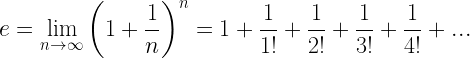 e=\displaystyle \underset{{n\to \infty }}{\mathop{{\lim }}}\,{{\left( {1+\frac{1}{n}} \right)}^{n}}=1+\frac{1}{{1!}}+\frac{1}{{2!}}+\frac{1}{{3!}}+\frac{1}{{4!}}+...