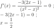 f'(x)=\dfrac{-3(2x-1)}{(x^2-x)^2}=0~;\\-3(2x-1)=0~;\\x=\dfrac12