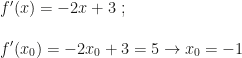 f'(x)=-2x+3~;\\\\f'(x_0)=-2x_0+3=5\rightarrow x_0=-1