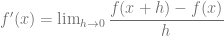 f'(x) = \lim \sb{h \to 0} \dfrac{f(x+h)-f(x)}{h}