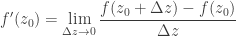 f'(z_0)=\lim\limits_{\Delta z\to 0}\dfrac{f(z_0+\Delta z)-f(z_0)}{\Delta z}