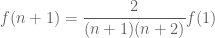 f(n+1)=\dfrac{2}{(n+1)(n+2)}f(1)
