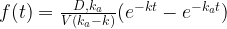 f(t) = \frac{D, k_a}{V(k_{a} - k)}(e^{-kt} - e^{-k_{a}t})