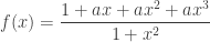 f(x)=\dfrac{1+ax+ax^2+ax^3}{1+x^2}