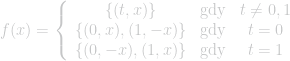 f(x)=\left\{\begin{array}{ccc} \{(t,x) \}&\mbox{gdy}&t\neq0,1\\ \{(0,x),(1,-x) \}&\mbox{gdy}&t=0\\ \{(0,-x),(1,x) \}&\mbox{gdy}&t=1\end{array}\right.
