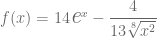 f(x)= 14\textit{\Large e}^x - \dfrac{4}{13\sqrt[8]{x^2}} 